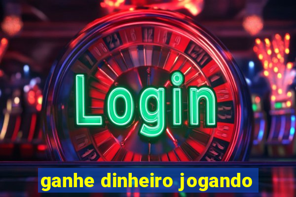 ganhe dinheiro jogando